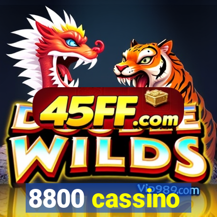 8800 cassino